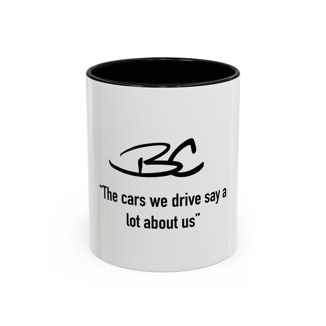 "The Cars We Drive Say A Lot About Us" - Motivational Coffee Mug - BarneeCars™